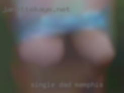 Single dad looking in Memphis for chats maybe more.